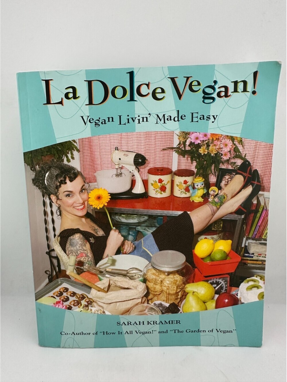 La Dolce Vegan Sarah Kramer Vegan Livin Made Easy Cookbook Paperback